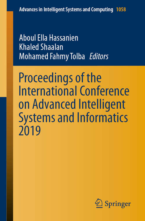 Book cover of Proceedings of the International Conference on Advanced Intelligent Systems and Informatics 2019 (1st ed. 2020) (Advances in Intelligent Systems and Computing #1058)