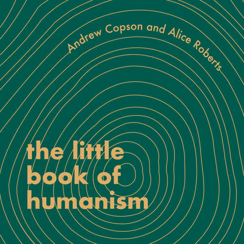 Book cover of The Little Book of Humanism: Universal lessons on finding purpose, meaning and joy