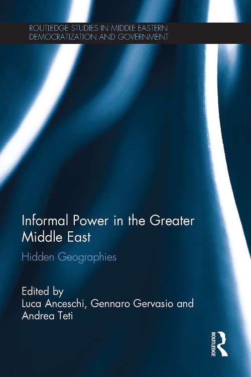 Book cover of Informal Power in the Greater Middle East: Hidden Geographies (Routledge Studies in Middle Eastern Democratization and Government)