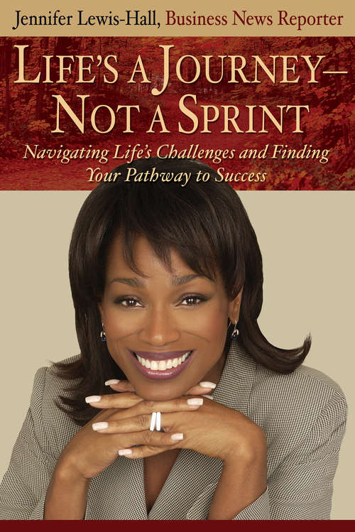 Book cover of Life's A Journey, Not A Sprint: Navigating Life's Challenges And Finding Your Pathway To Success