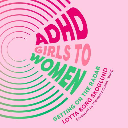 Book cover of ADHD Girls to Women: Getting on the Radar