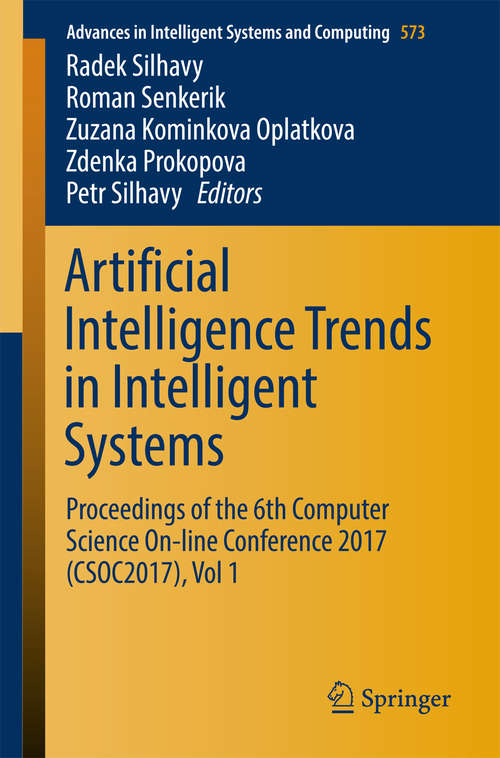 Book cover of Artificial Intelligence Trends in Intelligent Systems: Proceedings of the 6th Computer Science On-line Conference 2017 (CSOC2017), Vol 1 (Advances in Intelligent Systems and Computing #573)