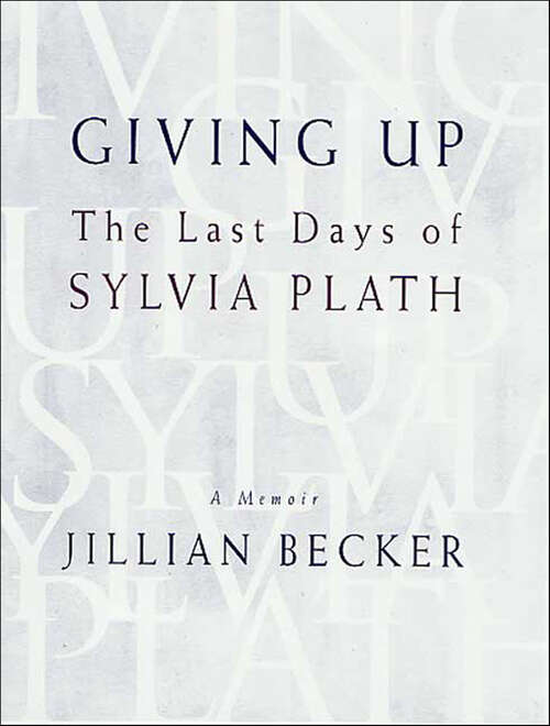 Book cover of Giving Up: The Last Days of Sylvia Plath