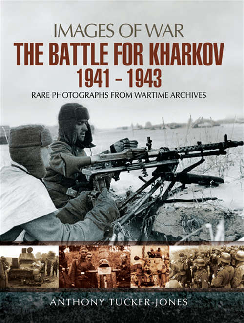 Book cover of The Battle for Kharkov, 1941–1943 (Images of War)