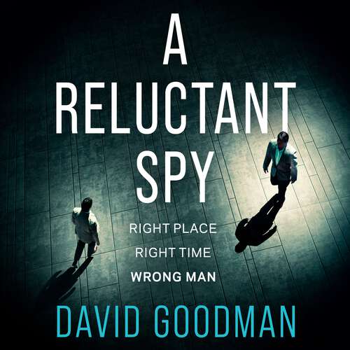 Book cover of A Reluctant Spy: A gripping spy thriller debut