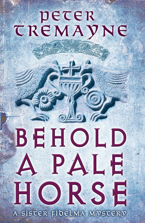 Book cover of Behold A Pale Horse (Sister Fidelma Mysteries Book 22): A captivating Celtic mystery of heart-stopping suspense