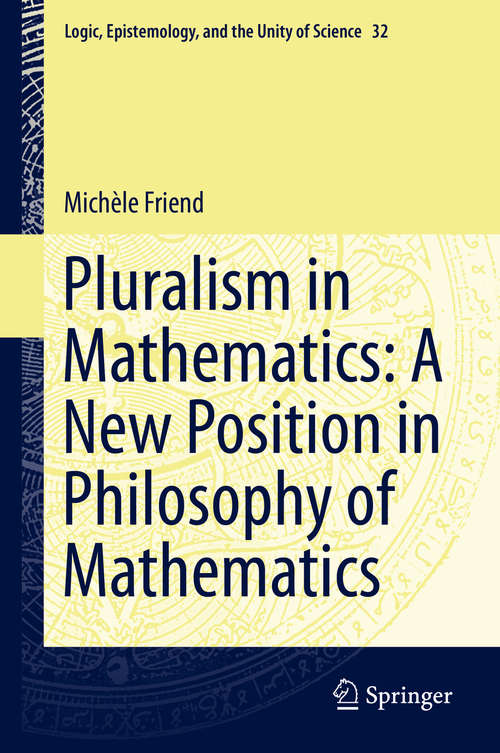 Book cover of Pluralism in Mathematics: A New Position in Philosophy of Mathematics