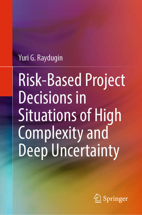 Book cover of Risk-Based Project Decisions in Situations of High Complexity and Deep Uncertainty (2024)