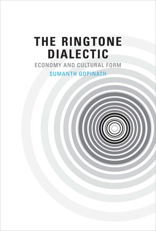 Book cover of The Ringtone Dialectic: Economy and Cultural Form