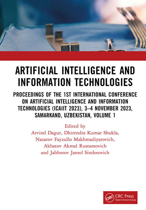 Book cover of Artificial Intelligence and Information Technologies: Proceedings of the 1st International Conference on Artificial Intelligence and Information Technologies (ICAIIT 2023), 3–4 November 2023, Samarkand, Uzbekistan, Volume 1