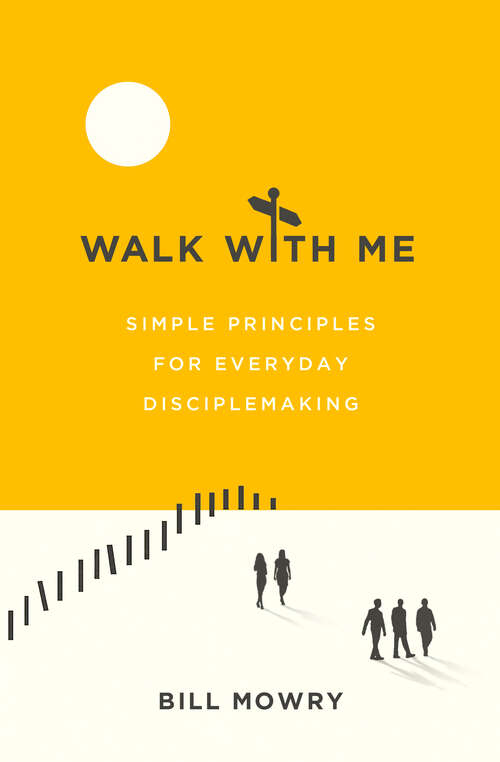 Book cover of Walk with Me: Simple Principles for Everyday Disciplemaking