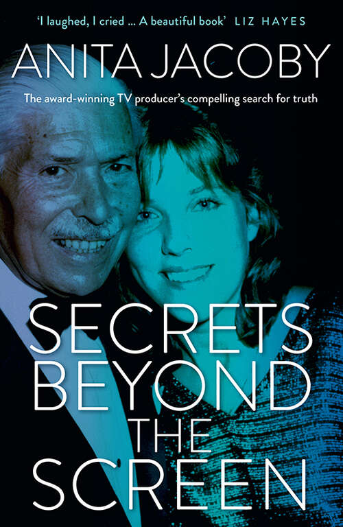 Book cover of Secrets Beyond the Screen: The award-winning TV producer's compelling search for truth