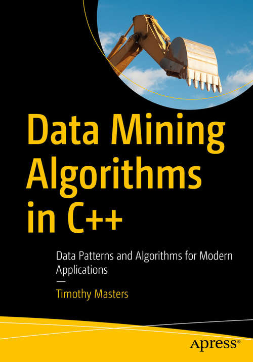 Book cover of Data Mining Algorithms in C++: Data Patterns and Algorithms for Modern Applications