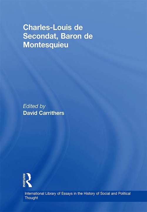 Book cover of Charles-Louis de Secondat, Baron de Montesquieu (International Library Of Essays In The History Of Social And Political Thought Ser.)
