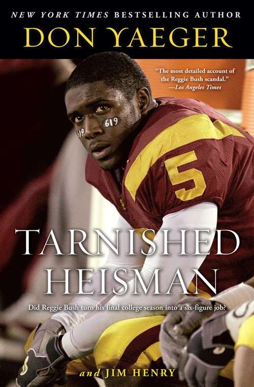 Book cover of Tarnished Heisman: Did Reggie Bush Turn His Final College Season into a Six-figure Job?