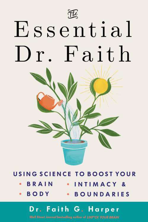 Book cover of The Essential Dr. Faith: Using Science to Boost Your Brain, Body, Intimacy, and Boundaries