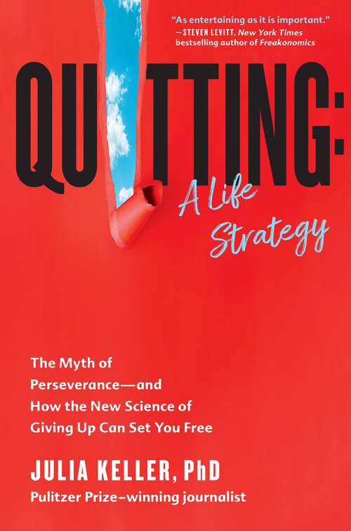 Book cover of Quitting: The Myth of Perseverance—and How the New Science of Giving Up Can Set You Free