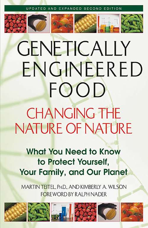 Book cover of Genetically Engineered Food: What You Need to Know to Protect Yourself, Your Family, and Our Planet