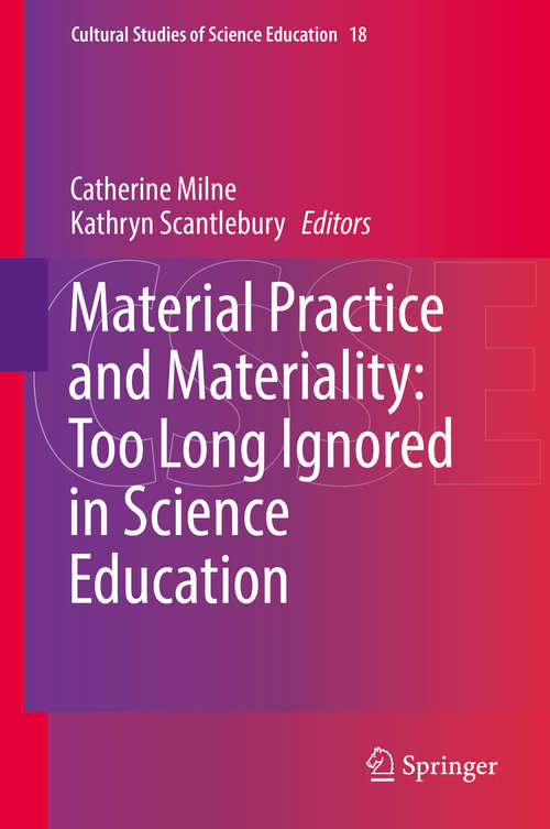 Book cover of Material Practice and Materiality: Too Long Ignored in Science Education (1st ed. 2019) (Cultural Studies of Science Education #18)