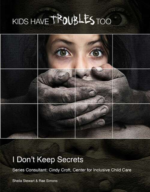 Book cover of I Don't Keep Secrets (Kids Have Troubles Too)