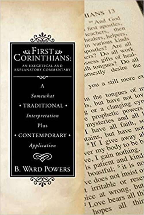 Book cover of First Corinthians: An Exegetical and Explanatory Commentary: A Somewhat Traditional Interpretation Plus Contemporary Application