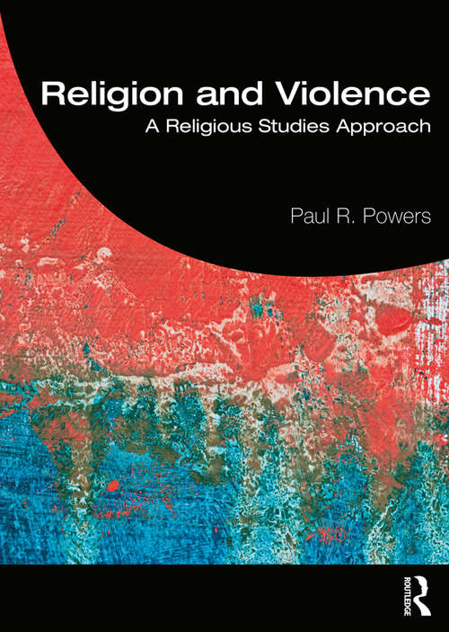 Book cover of Religion and Violence: A Religious Studies Approach
