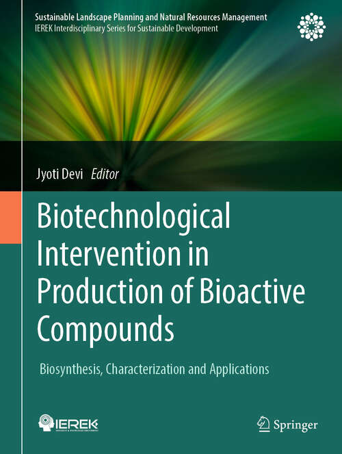 Book cover of Biotechnological Intervention in Production of Bioactive Compounds: Biosynthesis, Characterization and Applications (Sustainable Landscape Planning and Natural Resources Management)