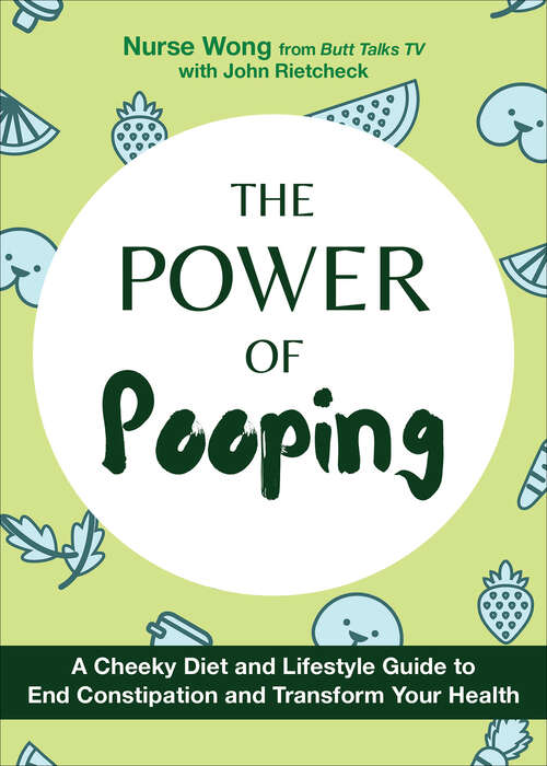 Book cover of The Power of Pooping: A Cheeky Diet and Lifestyle Guide to End Constipation and Transform Your Health (Fascinating Bathroom Readers)