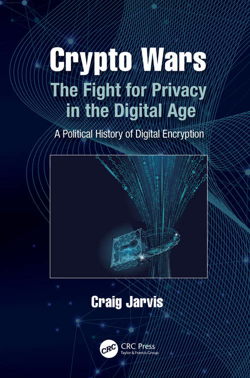Book cover of Crypto Wars: The Fight for Privacy in the Digital Age: A Political History of Digital Encryption