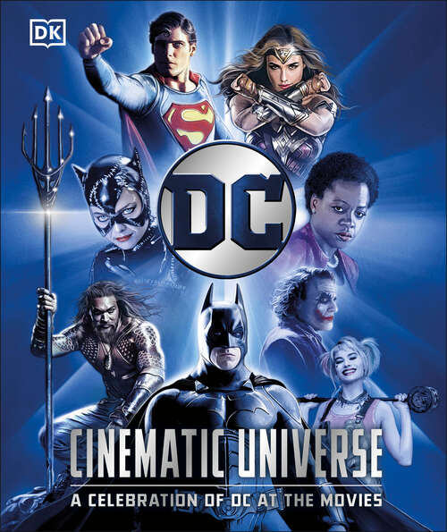 Book cover of DC Cinematic Universe: A Celebration of DC at the Movies