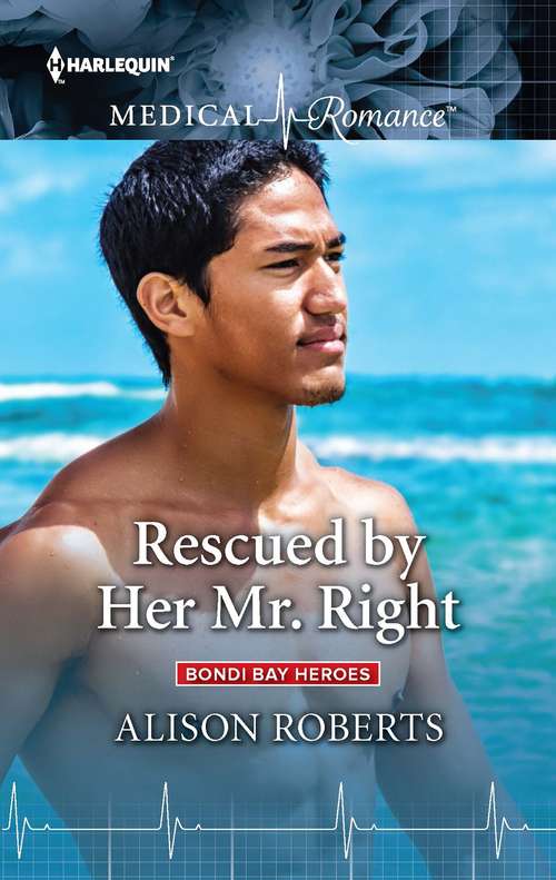 Book cover of Rescued by Her Mr. Right: Healed By Her Army Doc (bondi Bay Heroes) / Rescued By Her Mr Right (bondi Bay Heroes) (Bondi Bay Heroes #4)