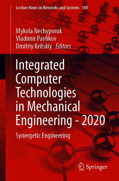 Book cover of Integrated Computer Technologies in Mechanical Engineering - 2020: Synergetic Engineering (1st ed. 2021) (Lecture Notes in Networks and Systems #188)