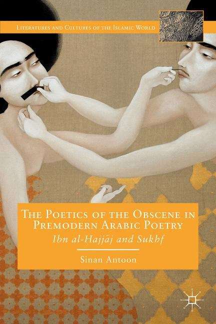 Book cover of The Poetics of the Obscene in Premodern Arabic Poetry