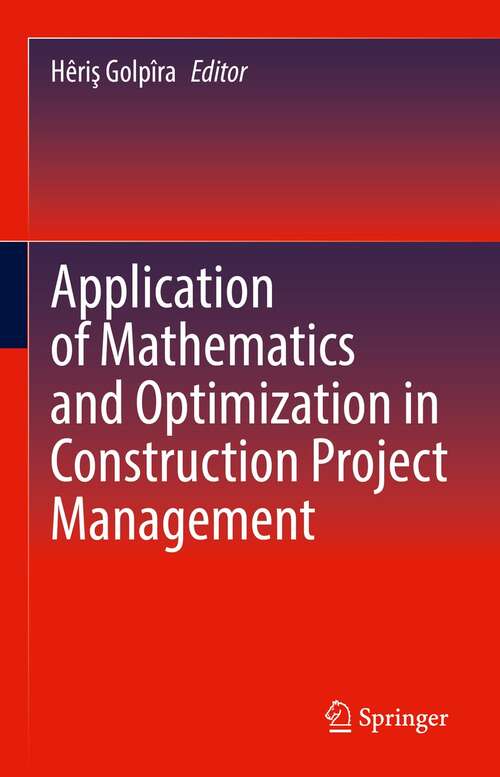 Book cover of Application of Mathematics and Optimization in Construction Project Management (1st ed. 2021)