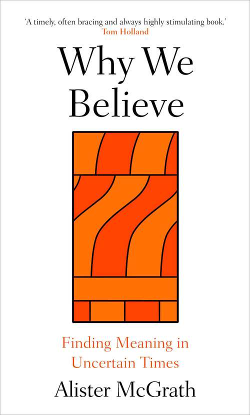 Book cover of Why We Believe: Finding Meaning in Uncertain Times