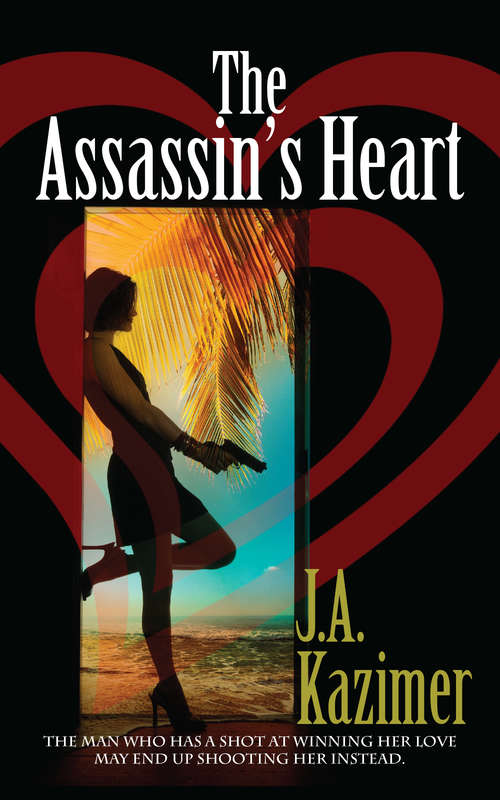 Book cover of The Assassin's Heart: The Man Who Has a Shot At Winning Her Love May End Up Shooting Her Instead (The Assassins Series #1)
