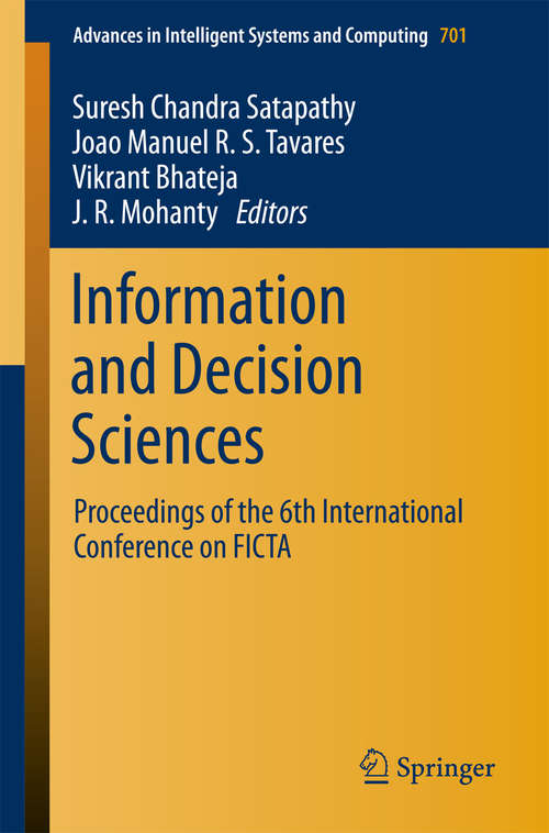 Book cover of Information and Decision Sciences: Proceedings Of The 6th International Conference On Ficta (Advances In Intelligent Systems And Computing #701)