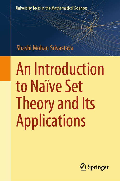 Book cover of An Introduction to Naïve Set Theory and Its Applications (University Texts in the Mathematical Sciences)