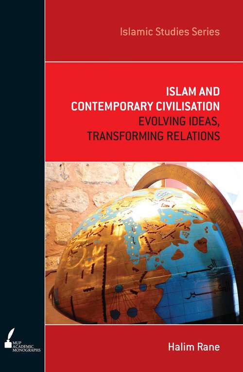 Book cover of Islam and Contemporary Civilisation: Evolving Ideas, Transforming Relations (Islamic Studies Series)