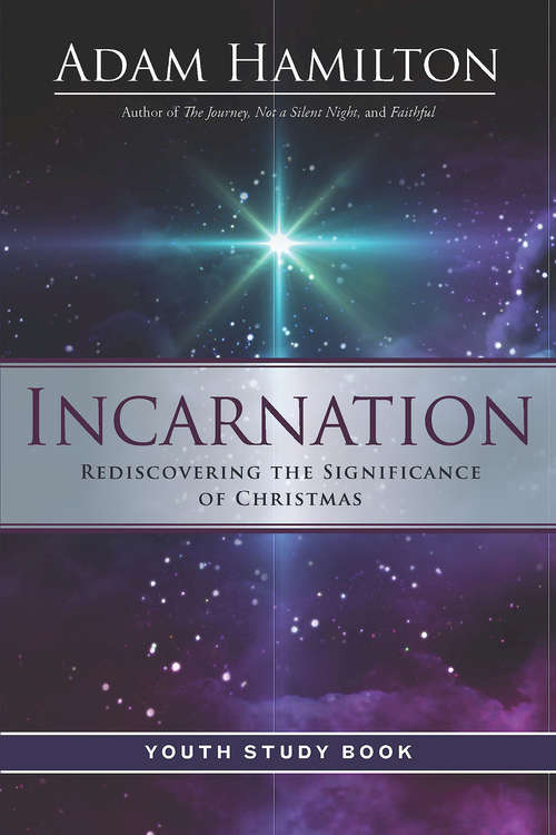 Book cover of Incarnation Youth Study Book: Rediscovering the Significance of Christmas (Incarnation)