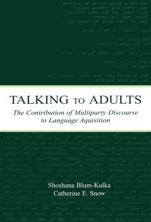 Book cover of Talking to Adults: The Contribution of Multiparty Discourse to Language Acquisition