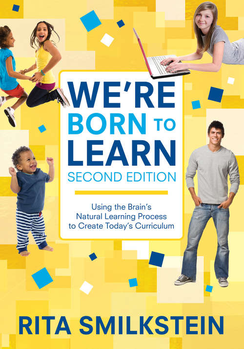 Book cover of We're Born to Learn: Using the Brain's Natural Learning Process to Create Today's Curriculum