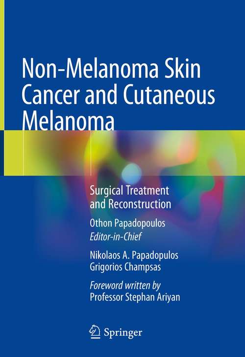 Book cover of Non-Melanoma Skin Cancer and Cutaneous Melanoma: Surgical Treatment and Reconstruction (1st ed. 2020)