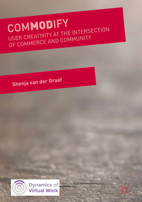Book cover of ComMODify: User Creativity at the Intersection of Commerce and Community (Dynamics of Virtual Work)