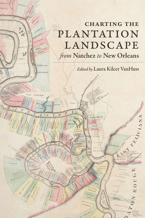 Book cover of Charting the Plantation Landscape from Natchez to New Orleans (Reading the American Landscape)