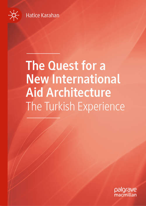 Book cover of The Quest for a New International Aid Architecture: The Turkish Experience (1st ed. 2020)