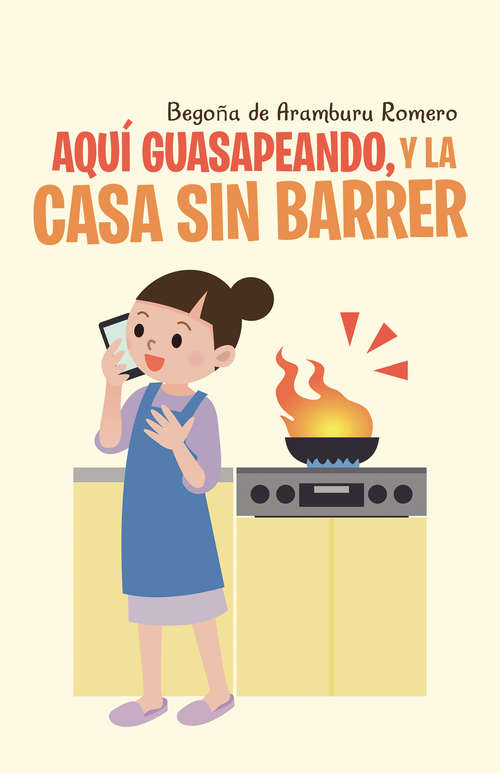 Book cover of Aquí guasapeando, y la casa sin barrer