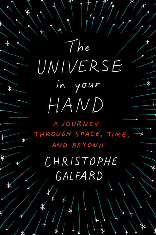 Book cover of The Universe in Your Hand: A Journey Through Space, Time, and Beyond