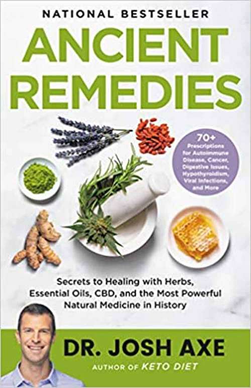 Book cover of Ancient Remedies: Secrets To Healing With Herbs, Essential Oils, Cbd, And The Most Powerful Natural Medicine In History