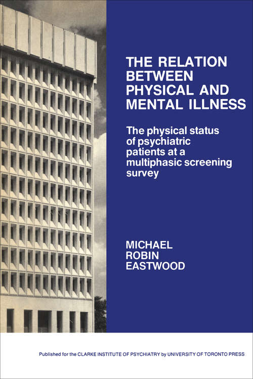 Book cover of The Relation between Physical and Mental Illness: The Physical Status of Psychiatric Patients at a Multiphasic Screening Survey